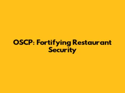 OSCP: Fortifying Restaurant Security
