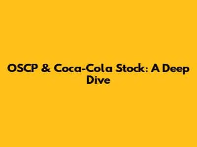 OSCP & Coca-Cola Stock: A Deep Dive