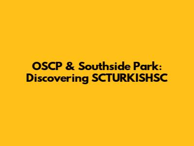 OSCP & Southside Park: Discovering SCTURKISHSC