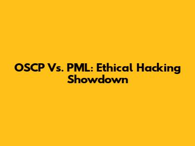 OSCP Vs. PML: Ethical Hacking Showdown