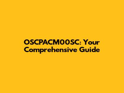 OSCPACM00SC: Your Comprehensive Guide