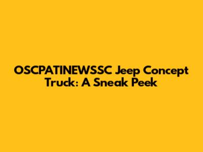 OSCPATINEWSSC Jeep Concept Truck: A Sneak Peek