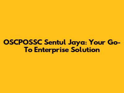OSCPOSSC Sentul Jaya: Your Go-To Enterprise Solution
