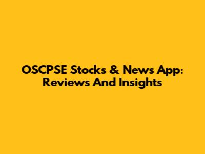 OSCPSE Stocks & News App: Reviews And Insights