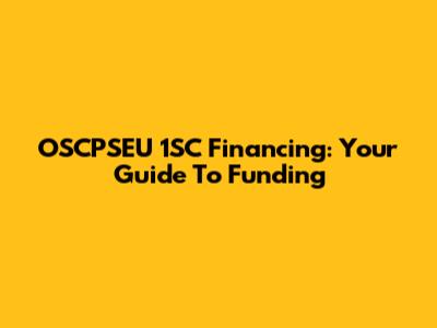 OSCPSEU 1SC Financing: Your Guide To Funding