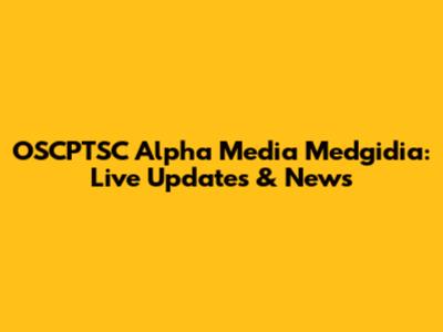 OSCPTSC Alpha Media Medgidia: Live Updates & News