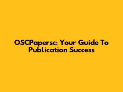OSCPapersc: Your Guide To Publication Success