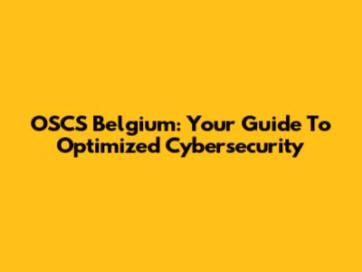 OSCS Belgium: Your Guide To Optimized Cybersecurity