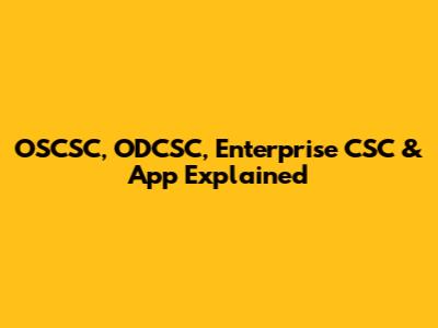 OSCSC, ODCSC, Enterprise CSC & App Explained