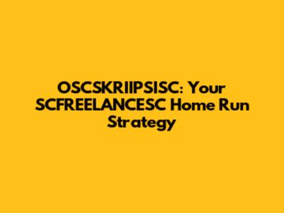OSCSKRIIPSISC: Your SCFREELANCESC Home Run Strategy