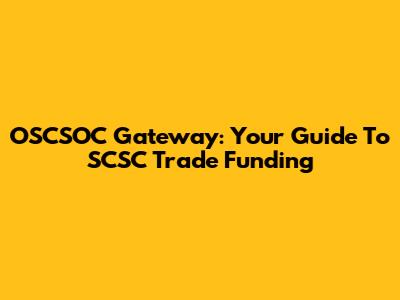 OSCSOC Gateway: Your Guide To SCSC Trade Funding
