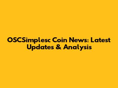 OSCSimplesc Coin News: Latest Updates & Analysis
