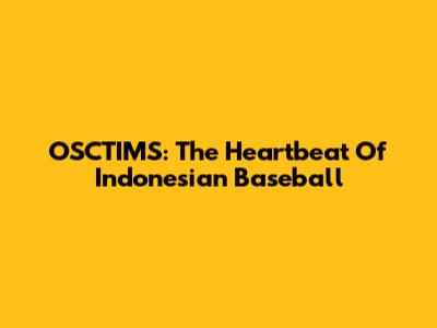OSCTIMS: The Heartbeat Of Indonesian Baseball