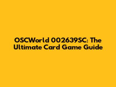 OSCWorld 002639SC: The Ultimate Card Game Guide