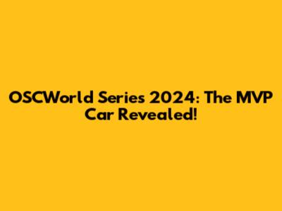 OSCWorld Series 2024: The MVP Car Revealed!