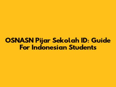 OSNASN Pijar Sekolah ID: Guide For Indonesian Students