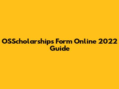 OSScholarships Form Online 2022 Guide