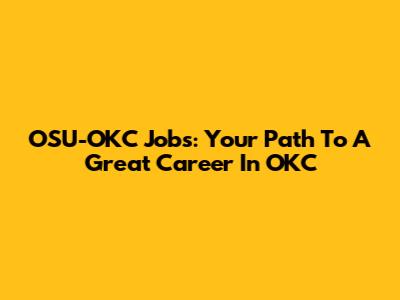 OSU-OKC Jobs: Your Path To A Great Career In OKC
