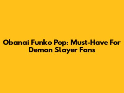 Obanai Funko Pop: Must-Have For Demon Slayer Fans