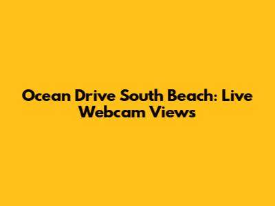Ocean Drive South Beach: Live Webcam Views