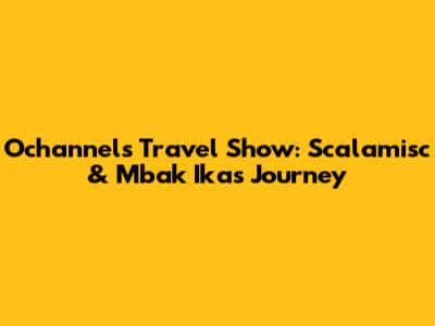 Ochannel's Travel Show: Scalamisc & Mbak Ika's Journey