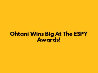 Ohtani Wins Big At The ESPY Awards!