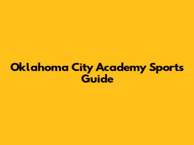 Oklahoma City Academy Sports Guide