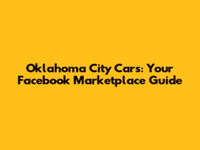 Oklahoma City Cars: Your Facebook Marketplace Guide