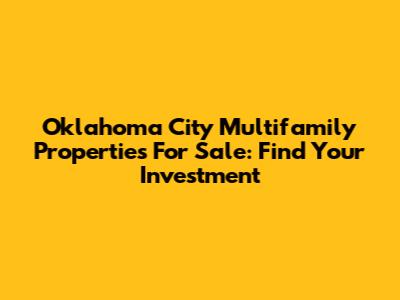 Oklahoma City Multifamily Properties For Sale: Find Your Investment