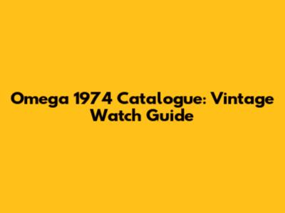 Omega 1974 Catalogue: Vintage Watch Guide