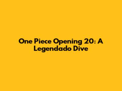One Piece Opening 20: A Legendado Dive