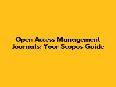 Open Access Management Journals: Your Scopus Guide