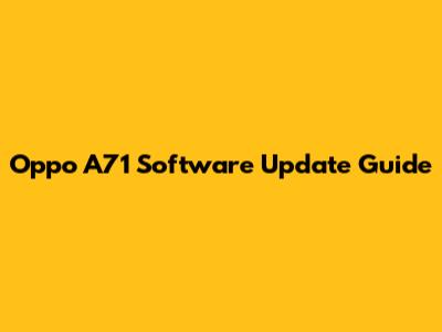 Oppo A71 Software Update Guide