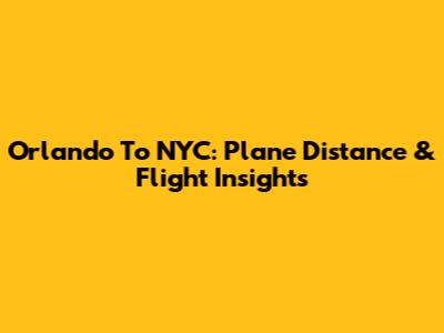 Orlando To NYC: Plane Distance & Flight Insights