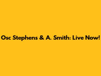 Osc Stephens & A. Smith: Live Now!