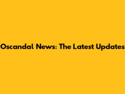 Oscandal News: The Latest Updates