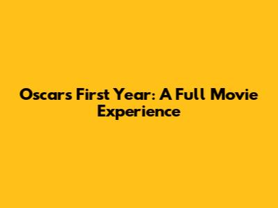 Oscar's First Year: A Full Movie Experience