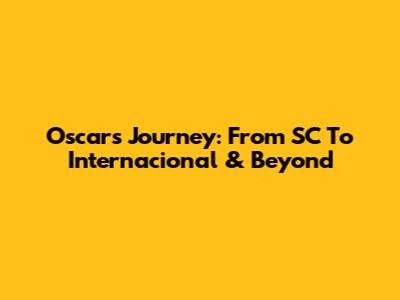 Oscar's Journey: From SC To Internacional & Beyond