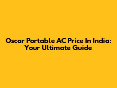Oscar Portable AC Price In India: Your Ultimate Guide