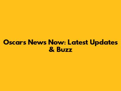 Oscars News Now: Latest Updates & Buzz