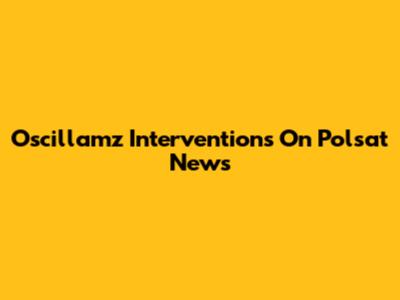 Oscillamz Interventions On Polsat News