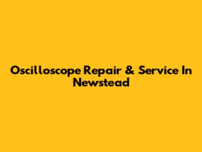 Oscilloscope Repair & Service In Newstead