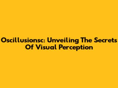 Oscillusionsc: Unveiling The Secrets Of Visual Perception