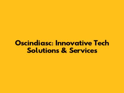 Oscindiasc: Innovative Tech Solutions & Services