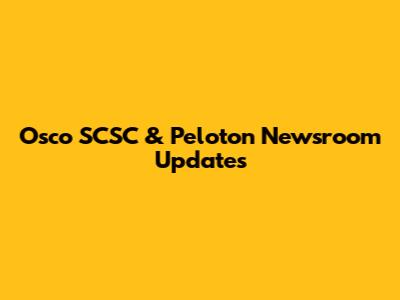 Osco SCSC & Peloton Newsroom Updates