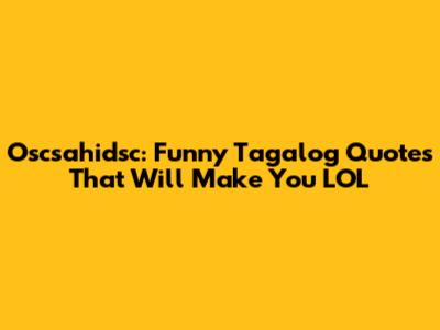 Oscsahidsc: Funny Tagalog Quotes That Will Make You LOL