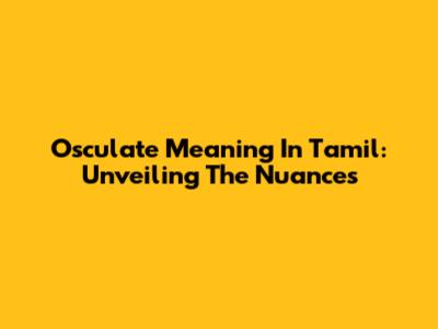 Osculate Meaning In Tamil: Unveiling The Nuances