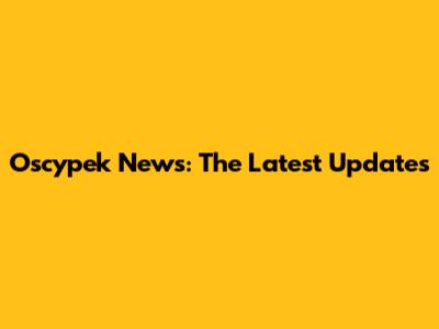 Oscypek News: The Latest Updates