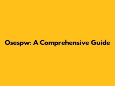 Osespw: A Comprehensive Guide