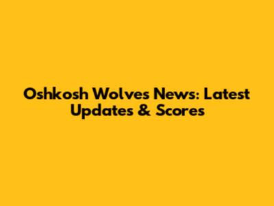 Oshkosh Wolves News: Latest Updates & Scores